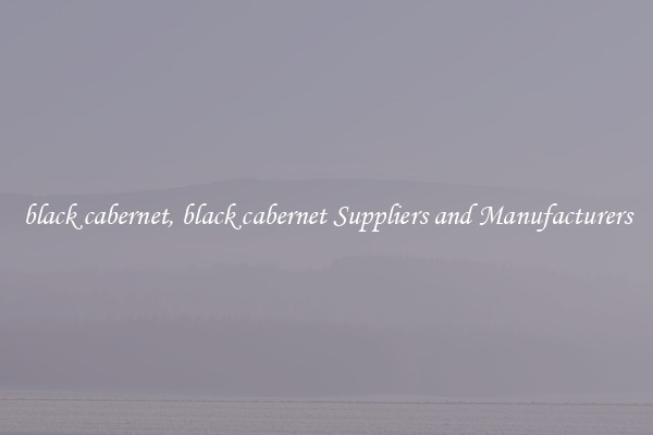 black cabernet, black cabernet Suppliers and Manufacturers