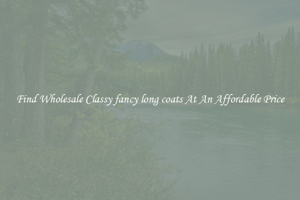 Find Wholesale Classy fancy long coats At An Affordable Price