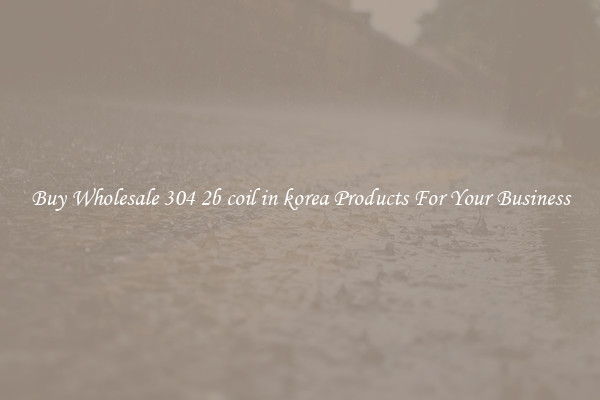 Buy Wholesale 304 2b coil in korea Products For Your Business