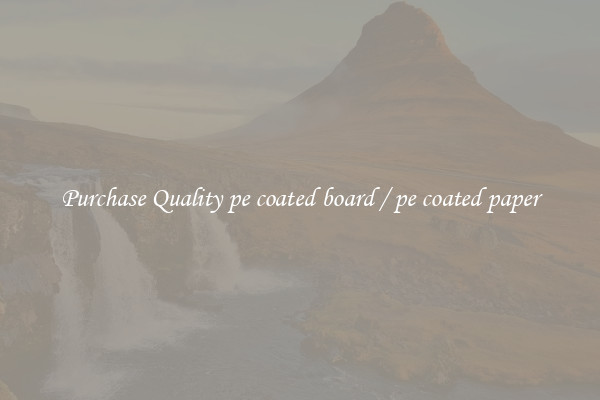 Purchase Quality pe coated board / pe coated paper