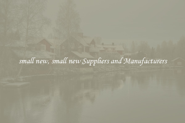 small new, small new Suppliers and Manufacturers