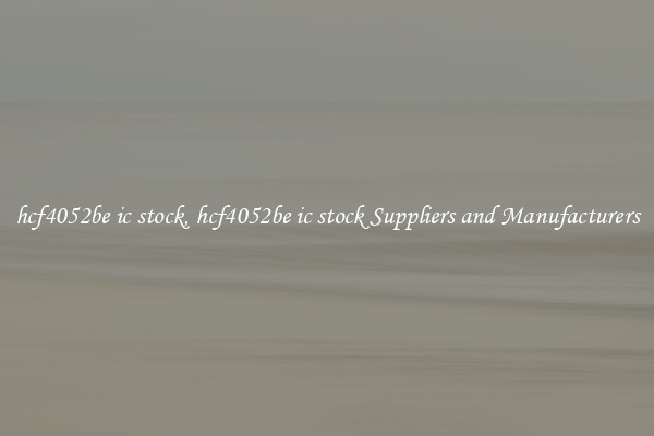 hcf4052be ic stock, hcf4052be ic stock Suppliers and Manufacturers