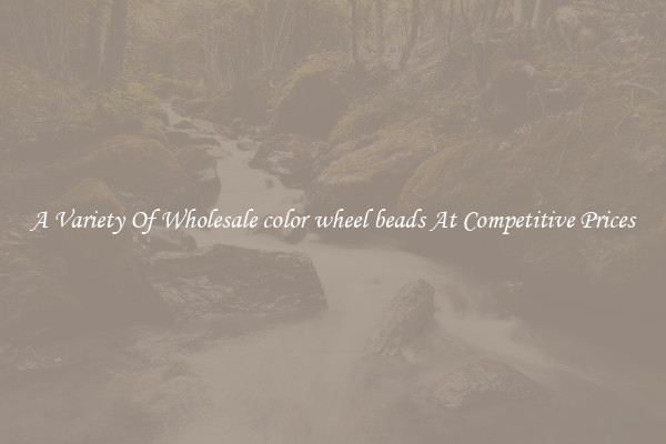 A Variety Of Wholesale color wheel beads At Competitive Prices