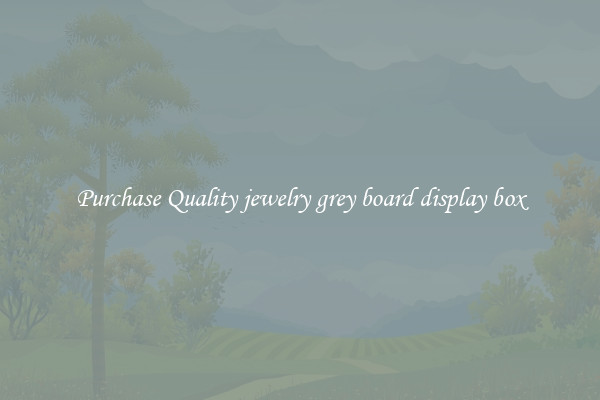 Purchase Quality jewelry grey board display box