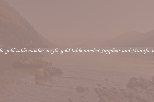 acrylic gold table number acrylic gold table number Suppliers and Manufacturers