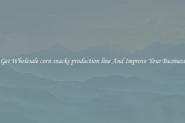 Get Wholesale corn snacks production line And Improve Your Business