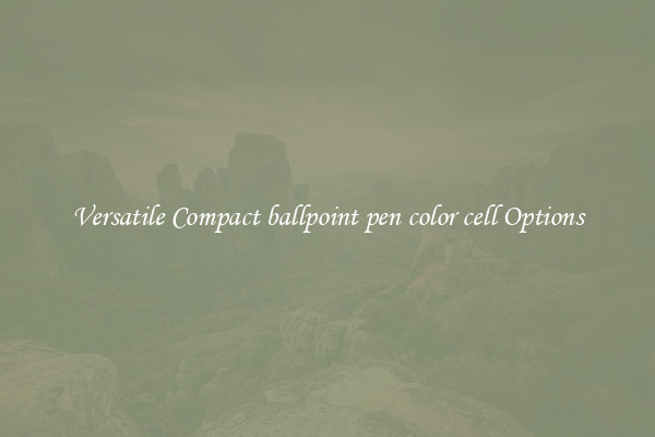 Versatile Compact ballpoint pen color cell Options