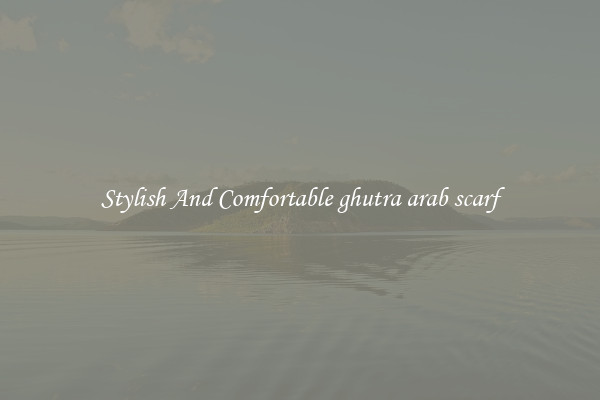 Stylish And Comfortable ghutra arab scarf