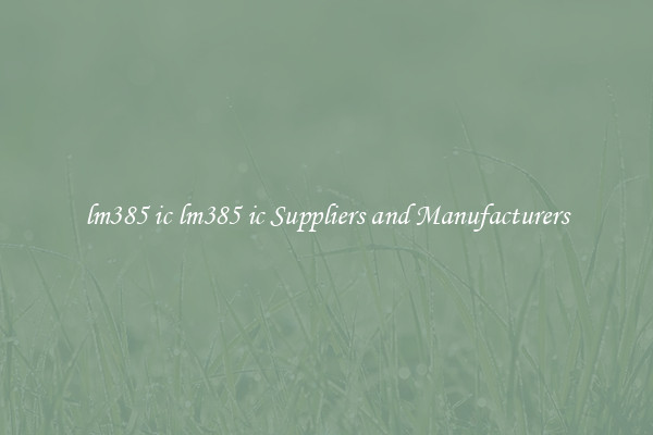 lm385 ic lm385 ic Suppliers and Manufacturers