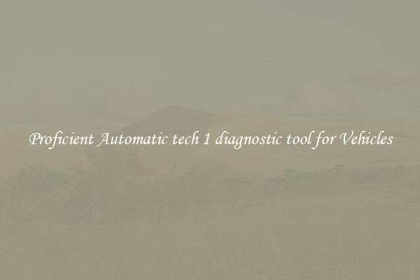 Proficient Automatic tech 1 diagnostic tool for Vehicles