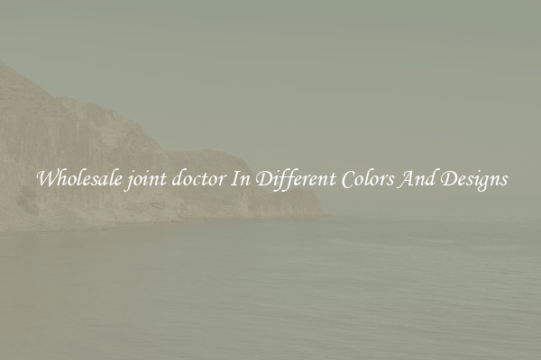 Wholesale joint doctor In Different Colors And Designs