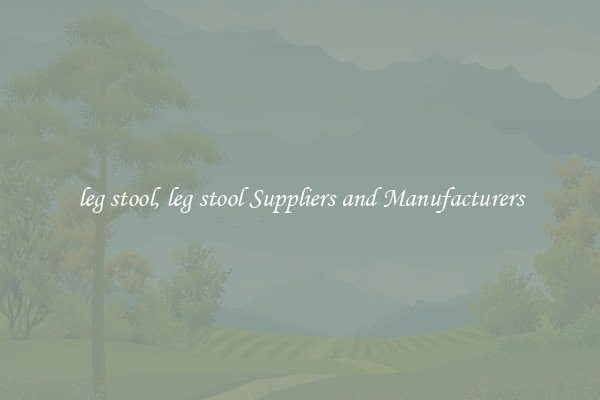 leg stool, leg stool Suppliers and Manufacturers
