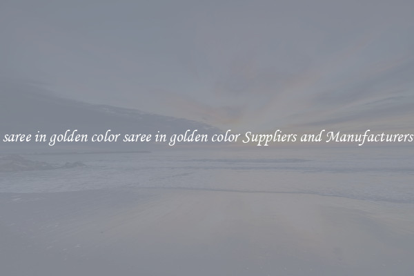 saree in golden color saree in golden color Suppliers and Manufacturers