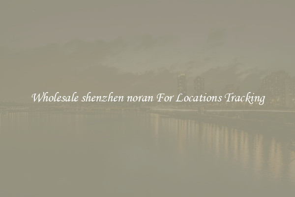 Wholesale shenzhen noran For Locations Tracking