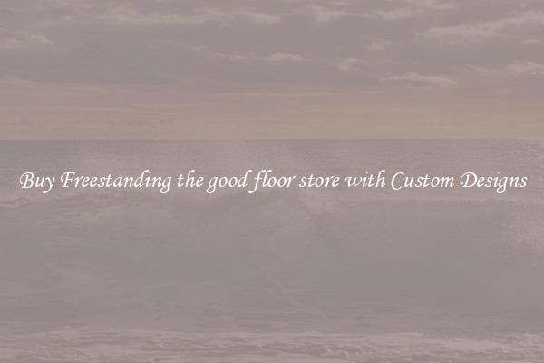 Buy Freestanding the good floor store with Custom Designs