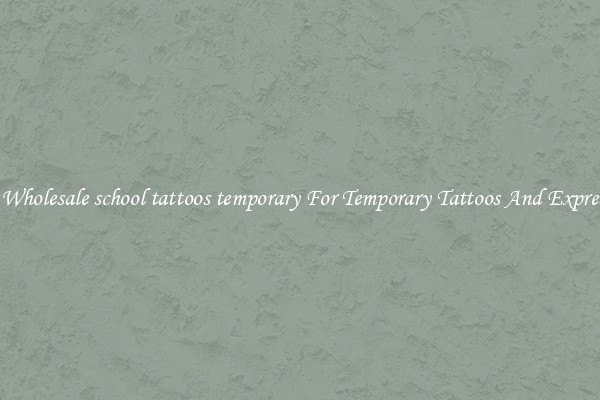Buy Wholesale school tattoos temporary For Temporary Tattoos And Expression