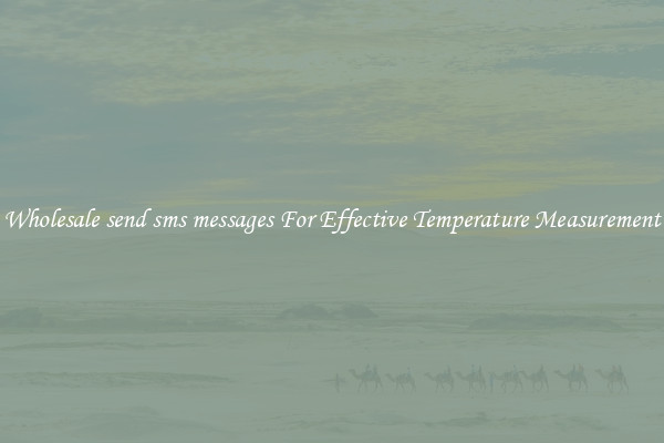 Wholesale send sms messages For Effective Temperature Measurement