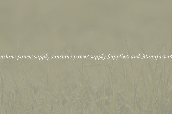sunshine power supply sunshine power supply Suppliers and Manufacturers