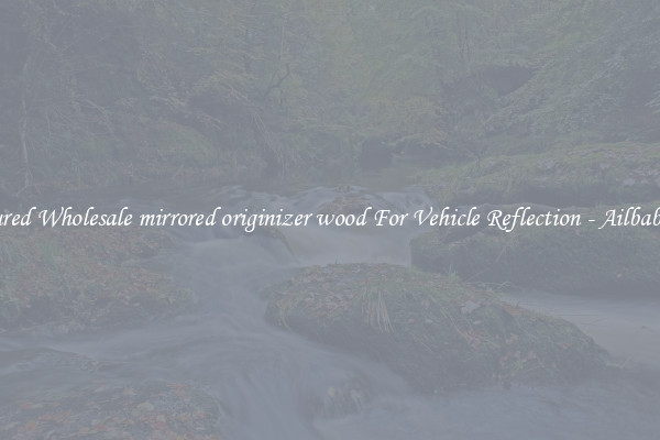Featured Wholesale mirrored originizer wood For Vehicle Reflection - Ailbaba.com